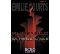 Passerelle vers Pandemonium - Emilie Courts - ECHO Editions - broché - Roman