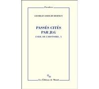Passés cités par JLG l'oeil de l'histoire 5 Georges Didi-Huberman (Auteur)