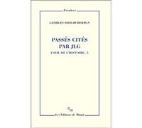 Passés cités par JLG l'oeil de l'histoire 5 Georges Didi-Huberman (Auteur)