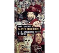 Passés singuliers: Le "je" dans l'écriture de l'histoire