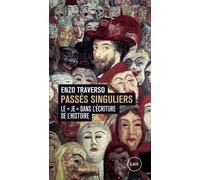 Passés Singuliers - Le "Je" Dans L'écriture De L'histoire