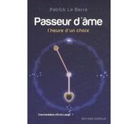 Passeur d'âme - L'heure d'un choix Patrick Le Berre (Auteur)
