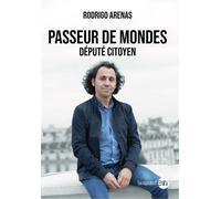 Passeur de mondes Député citoyen - Rodrigo Arenas - Montparnasse Eds - broché - Essai