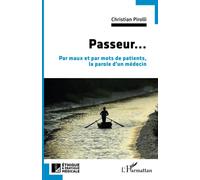 Passeur...: Par maux et par mots de patients, la parole d'un médecin