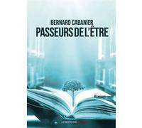 Passeurs de l'être Bernard Cabanier (Auteur)