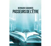 Passeurs de l'être - Bernard Cabanier - Ovadia Eds - broché - Roman