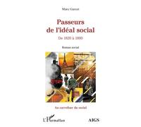 Passeurs de l'idéal social De 1820 à 1890 - Roman social - Marc Garcet - L'harmattan - broché - Roman