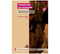 Passeurs De Mondes - Praticiens-Chercheurs Dans Les Lieux DExils