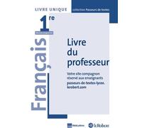 Français 1re – Passeurs de textes – Livre du professeur – Édition 2019 – Le Robert