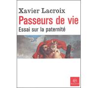 Passeurs de vie : Essai sur la paternité