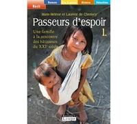 Passeurs D'espoir - Tome 1, Une Famille À La Rencontre Des Bâtisseurs Du Xxie Siècle