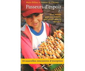 Passeurs d'espoir: Tome 2. Quel monde pour nos enfants, quel avenir pour le monde ?