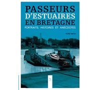 Passeurs D'estuaires En Bretagne - Portraits, Histoires Et Anecdotes