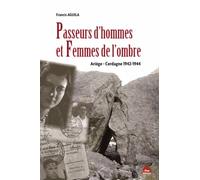 Passeurs D'hommes Et Femmes De L'ombre - Ariège-Cerdagne 1942-1944