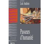 Passeurs d'humanité Loïc Andrien (Auteur)