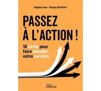 Sergey Gorbatov, Angela Lane – Passez à l'action ! – 10 outils pour faire décoller votre carrière