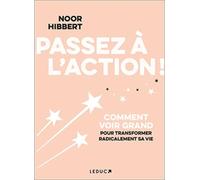 Passez à l'action !: Comment voir grand pour transformer radicalement sa vie