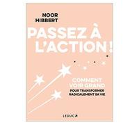 Passez à l'action ! Comment voir grand pour transformer radicalement sa vie - Christophe Billon - Leduc S. - broché - Guide