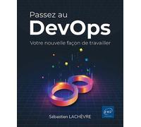 Passez au DevOps - Votre nouvelle façon de travailler - Sébastien Lachevre - Eni Editions - broché - Manuel