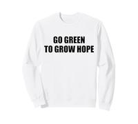 Passez au Vert pour cultiver l'espoir - Choisissez Les Verts ~ Sweatshirt