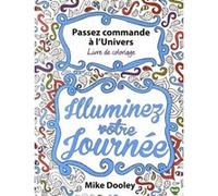 Passez commande à l'univers - livre de coloriage Mike Dooley (Auteur), Cathy Selena (Traduction)