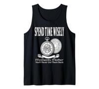 Passez du Temps en Toute Sagesse : Vous ne Les récupérerez jamais Débardeur