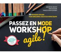 Passez en mode workshop agile ! 50 nouveaux ateliers pour améliorer l'agilité de votre équipe - Jean-Michel Moutot - Pearson France - broché - Guide