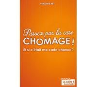 Passez par la case chômage !