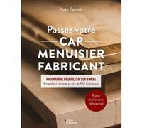Passez Votre Cap Menuisier Fabricant - Programme Progressif Sur 9 Mois - 9 Meubles À Fabriquer Et Plus De 900 Illustrations