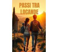 PASSI TRA LOCANDE (Italian Edition): Un romanzo di rinascita, amore e mistero lungo la Via Francigena (Romance Novels in Italian Language)