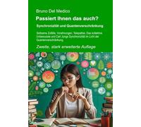 Passiert Ihnen das auch? Zweite, stark erweiterte Auflage: Synchronizität und Quantenverschränkung. Seltsame Zufälle, Vorahnungen, Telepathie. Das kollektive Unbewusste und Carl Jungs Synchronizität