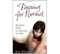 Passing For Normal: Tourette's, OCD and growing up crazy (Pocket Books) Wilensky, Amy (Auteur)