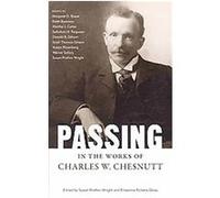 Passing in the Works of Charles W. Chesnutt, Margaret Walker Alexander Series in African American Studies