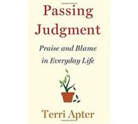 Passing Judgment: Praise and Blame in Everyday Life - [Livre en VO] Terri Apter (Auteur)