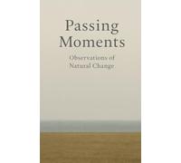 Passing Moments: Observations of Natural Change