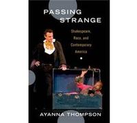 Passing Strange: Shakespeare, Race, and Contemporary America [Paperback] NEUF