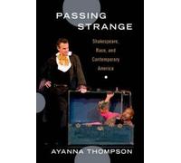 Passing Strange: Shakespeare, Race, and Contemporary America [Paperback] NEUF