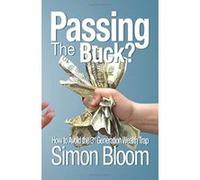 Passing the Buck: How to avoid the third generation wealth trap - [Version Originale] Simon Bloom (Auteur)