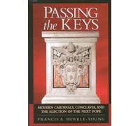 Passing the Keys: Modern Cardinals, Conclaves and the Election of the Next Pope