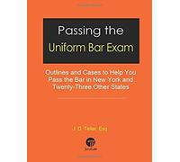 Passing The Uniform Bar Exam: Outlines And Cases To Help You Pass The Bar In New York And Twenty-Three Other States