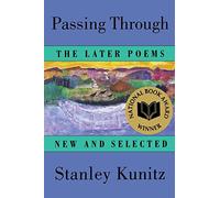 Passing Through: The Later Poems New and Selected