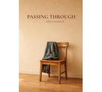 PASSING THROUGH: what remained