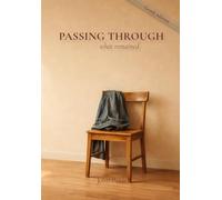 PASSING THROUGH: What Remained (Gr dition): On absence, memory, and the quiet persistence of things
