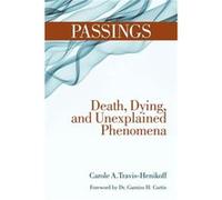 Passings Death Dying and the Unexplained Phenomena by Carole A Travis Henikoff Carole A. Travis-Henikoff (Auteur)