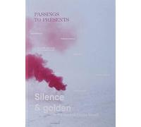 Passings To Presents. Silence And Golden In The Work Of Filippo Minelli.