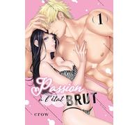 Passion à l'état brut - Tome 01