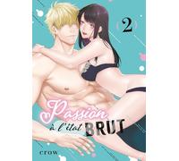 Passion à l'état brut - Tome 02