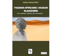 Passion Africaine Hassan Elmaghribi: Et autres récits de terroir