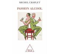 Passion alcool - Michel Craplet - Odile Jacob - broché - Essai