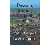 Passion, Amour, Orgueil, Famille et Préjugés: TOME 1 : Port-gentil